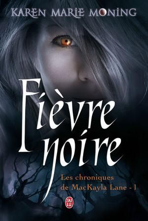 Les chroniques de Mackayla Lane -1.Fivre noire - Karen Marie Moning 55524934_p