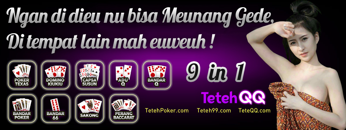 TetehQQ Agen BandarQ Online Nomor Satu di Indonesia TetehQQ-Agen-BandarQ-Online-Nomor-Satu-di-Indonesia