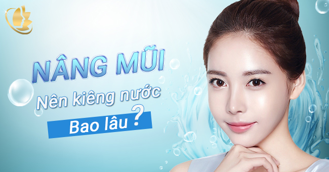  Nâng mũi kiêng nước bao lâu? Nang-mui-kieng-nuoc-bao-lau