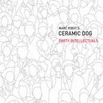 [ALBUM] Ceramic Dog: Party Intellectuals (2008) Ceramicdog_partyintellectuals