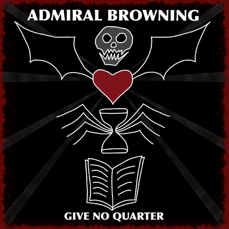 ¿Qué estáis escuchando ahora? - Página 14 Admiral-browning-give-no-quarter