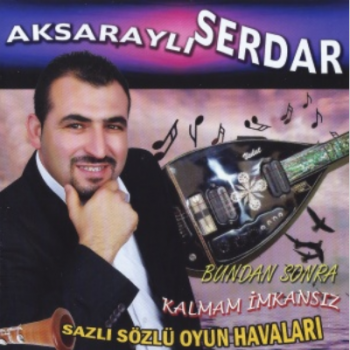 Aksarayl Serdar Bundan Sonra Kalmam mkansz (2013) Full Albm ndir 7cc4c3263126152