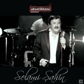 Selami ahin - Akustikhane/Performans Evi (zel Albm) (2013) 162894277759905