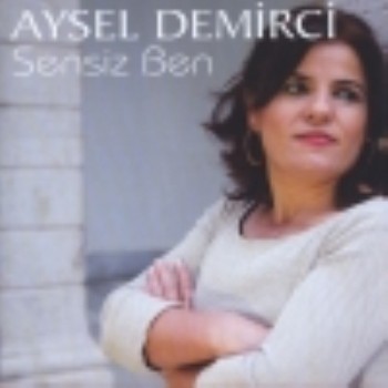 Aysel Demirci - Sensiz Ben (2013) Full Albm ndir D08181265958495