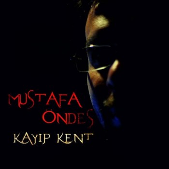 Mustafa Öndeş - Kayıp Kent (2015) 320 Kbps Single Albüm İndir D07dc0412365350