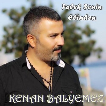 Kenan Balyemez - Felek Senin Elinden (2015) Single Albüm İndir C0c9f9417043554