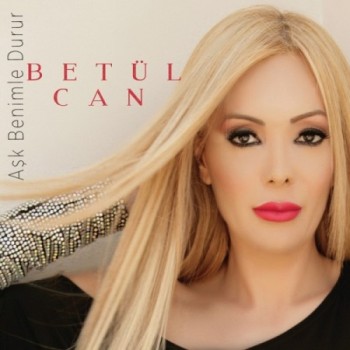 Betül Can - Aşk Benimle Durur (2015) Full Albüm İndir 6933ce417239637