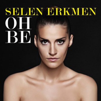 Selen Erkmen - Oh Be (2014) Full Albm ndir 34df48305918812