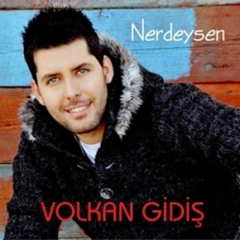 Volkan Gidi - Nerdeysen (2014) Maxi Single Albm ndir D1fb3f305917404