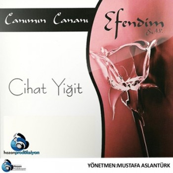 Cihat Yiğit - Canımın Cananı Efendim (2014) Full Albüm İndir 674b61380562373