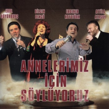 Çeşitli Sanatçılar - Annelerimiz İçin Söylüyoruz (2015) Full Albüm İndir B33958378526998