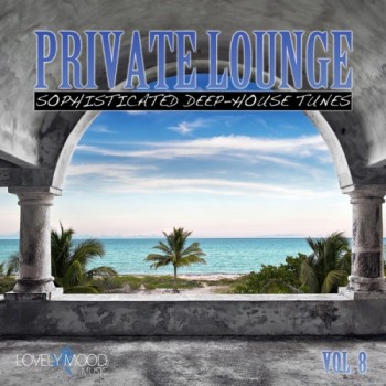 VA - Private Lounge - Sophisticated Deep House Tunes Vol 8 (2014) De3872323758391