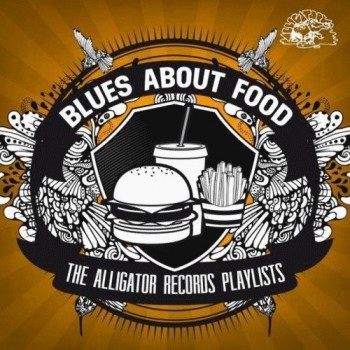 Blues About Food - The Alligator Records Playlists (2014) 66722e306991848