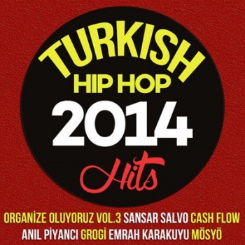 Çeşitli Sanatçılar - Turkish Hip Hop Hits 2014 (2014) Full Albüm İndir 671a73378270522