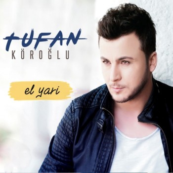 Tufan Köroğlu - El Yari (2015) 320 Kbps Maxi Single Albüm İndir 3bc8cb448624996