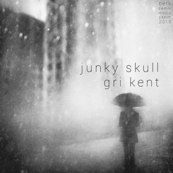 Junky Skull - Gri Kent (2015) Full Albüm İndir 099bd6449175538