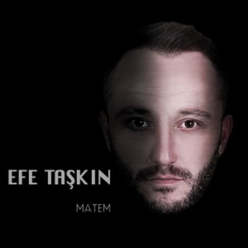 Efe Taşkın - Matem (2015) Single Albüm İndir 1b55fb450005287