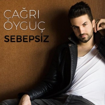 Çağrı Oyguç - Sebepsiz (2015) Maxi Single Albüm İndir 3c595f450305464