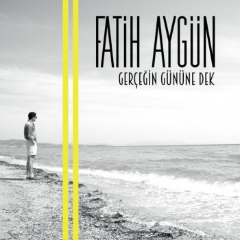 Fatih Aygün - Gerçeğin Gününe Dek (2015) Maxi Single Albüm İndir 317da3450514250