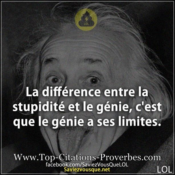 Pensée du jour Citation_humour_La_difference_entre_la_stupidite_et_le_genie_cest_que_le_genie_a_ses_limites._0556