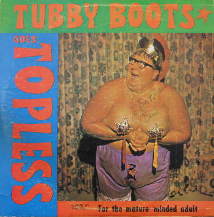 Mochettes de disque - Page 3 Tubby-Boots-Goes-Topless-Bad-album-art-WTF