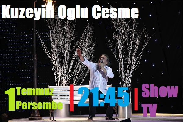 KUZEYIN OGLU "CESME" 01 TEMMUZ SHOW TV (CANLI) 4651791