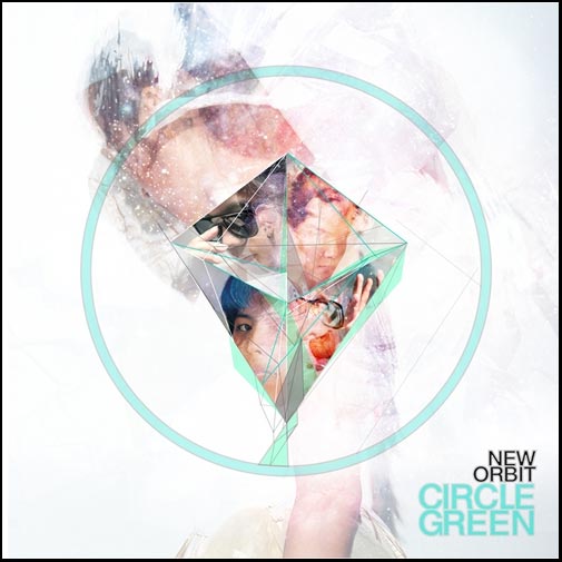 (New Album) Circle Green - New Orbit CBR@320kbps  Mcgno