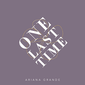 Álbum » "My Everything"  Ariana_Grande_One_Last_Time_Cover