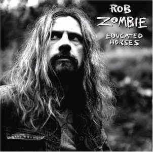 Rob zombie y Withe zombie Rob_Zombie_Educated_Horses