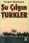 Şu Çılgın Türkler | Turgut Özakman Sctkapak