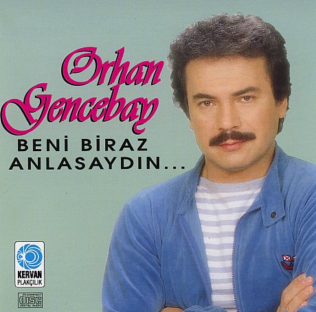 Orhan Gencebay Orhan_Gencebay_-_Alb%C3%BCm_Kapa%C4%9F%C4%B1_-_Beni_Biraz_Anlasayd%C4%B1n