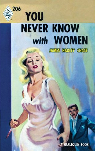 I'll bury my Dead (Un tueur passe) - J.H. Chase (1953) You-Never-Know-With-Women-by-James-Hadley-Chase