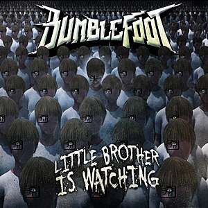 Qu'écoutez-vous en ce moment ? - Page 9 Bumblefoot-Little-Brother-is-Watching