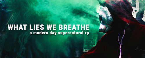 What Lies We Breathe: an 18+ modern supernatural RP WLWB_adv_bnr