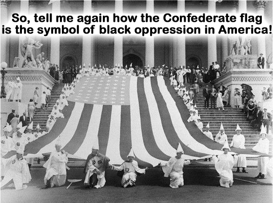 SO TELL ME AGAIN WHY THE CONFEDERATE FLAG IS THE SYMBOL OF BLACK OPPRESSION IN AMERICA!  KKKUS1