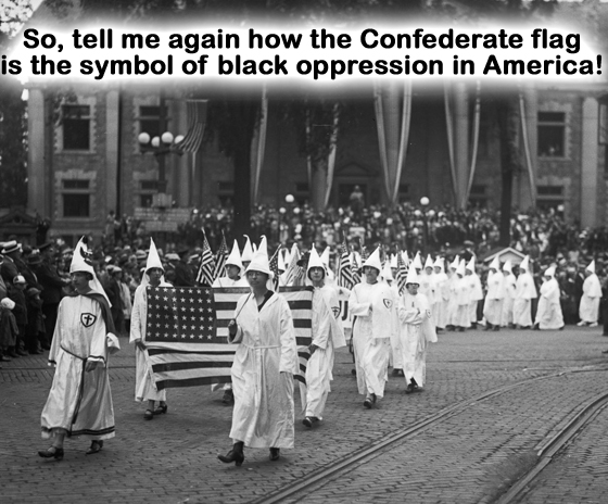 SO TELL ME AGAIN WHY THE CONFEDERATE FLAG IS THE SYMBOL OF BLACK OPPRESSION IN AMERICA!  KKKUS4