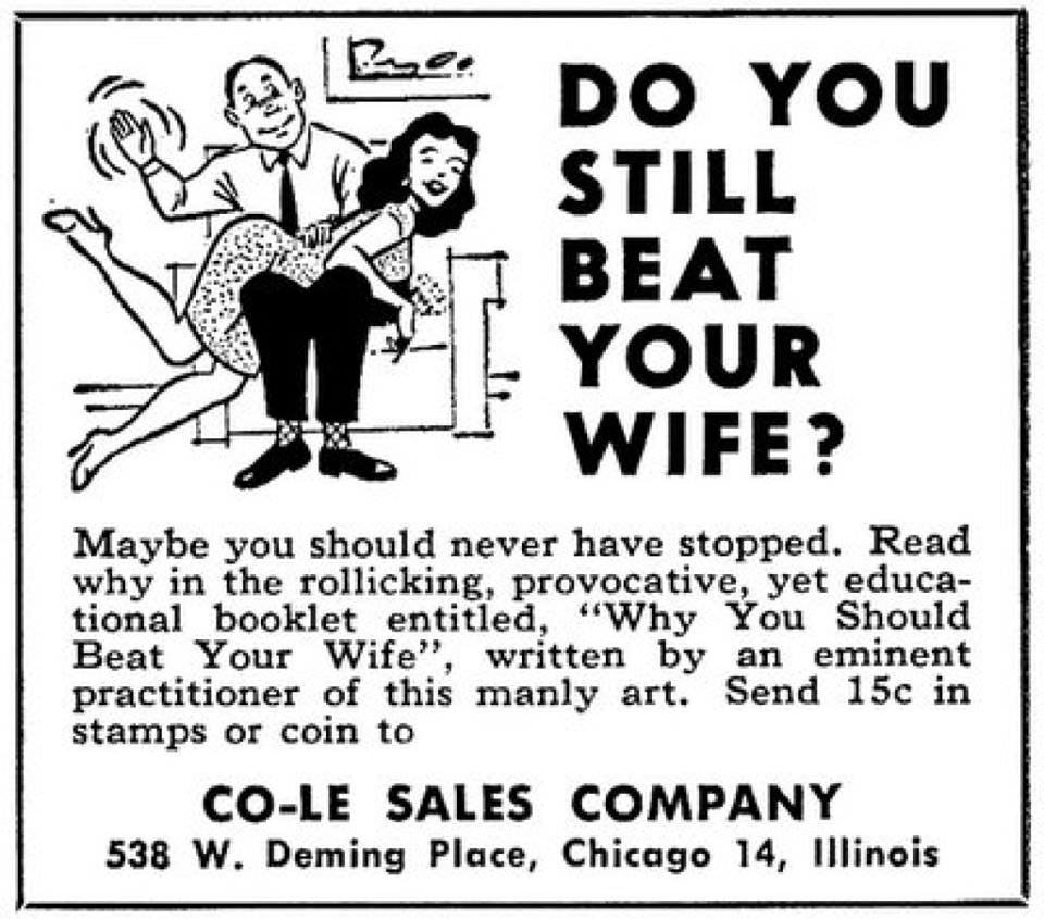 Vintage ads that would piss people off today. Do-youstill-beat-your-wife