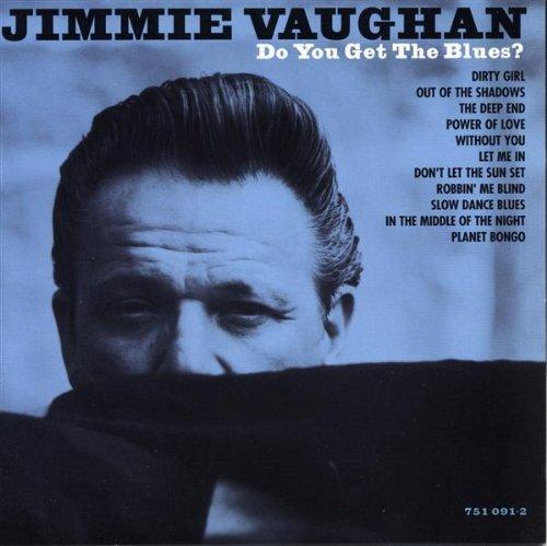 ¿Qué Estás Escuchando? - Página 21 Jimmie-Vaughan-Do-You-Get-the-Blues