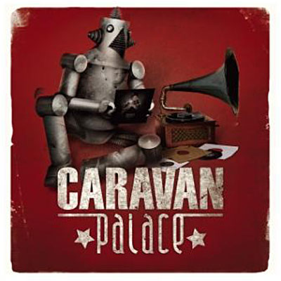 Vous écoutez quoi la maintenant, tout de suite ? - Page 18 Caravan-palace