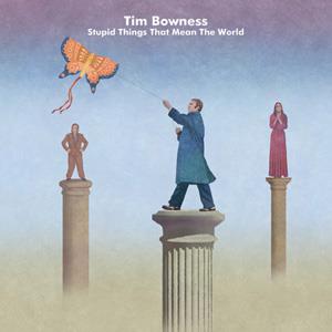 Les sorties du moment - Page 16 Tim-Bowness-Stupid-Things-That-Mean-The-World-2015