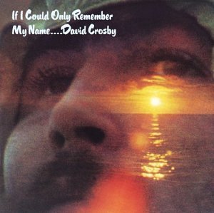 vous écoutez quoi à l\'instant - Page 20 Album-David-Crosby-If-I-Could-Only-Remember-My-Name