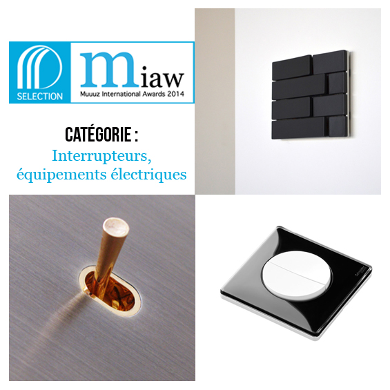 [MIAW 2014] Catégorie Interrupteurs 01-categorie-Interrupteurs-equipements-electriques-miaw-construction-amenagement-palmares-design-architecture