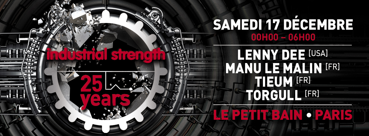 17/12/16 ► Industrial Strength 25 Ans ► Petit Bain ► Paris BannFB-IDS