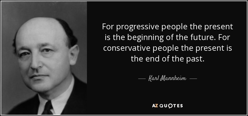 Niño Mannheim y la tía Harriet Quote-for-progressive-people-the-present-is-the-beginning-of-the-future-for-conservative-people-karl-mannheim-141-69-78