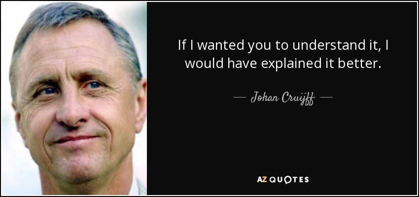 Primera División 2016/2017 (za enda i MODRIĆA) - Page 15 Quote-if-i-wanted-you-to-understand-it-i-would-have-explained-it-better-johan-cruijff-89-16-91