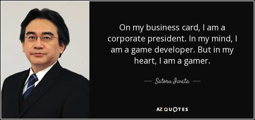 Satoru Iwata, presidente de Nintendo, fallece a los 55 años debido a un cáncer en el conducto bilial Quote-on-my-business-card-i-am-a-corporate-president-in-my-mind-i-am-a-game-developer-but-satoru-iwata-76-31-12