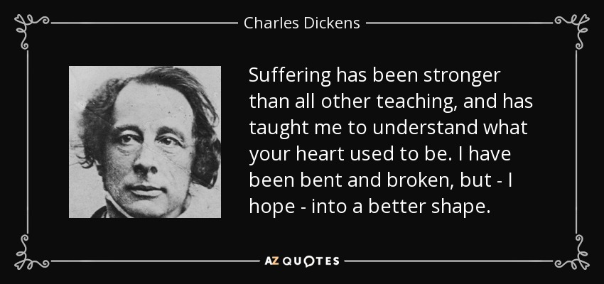 Citati citati - Page 25 Quote-suffering-has-been-stronger-than-all-other-teaching-and-has-taught-me-to-understand-charles-dickens-37-99-30