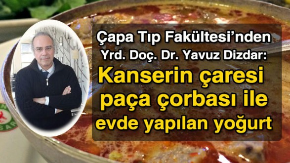 'Kanserin çaresi paça çorbası ve evde yapılan yoğurt' Kanserin-caresi-paca-corbasi-ve-evde-yapilan-yogurt