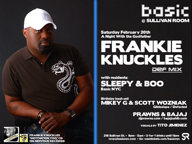 Sat. 2.20.10 Basic NYC > FRANKIE KNUCKLES @ Sullivan Room Frankie022010