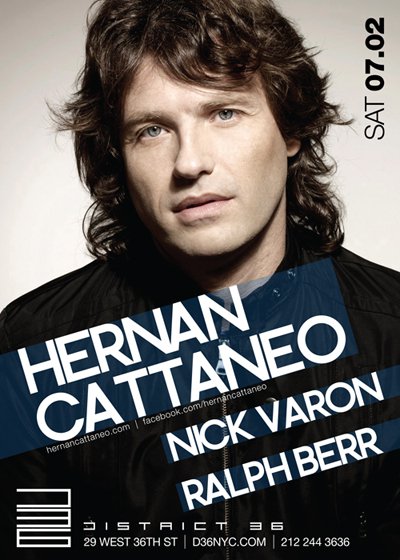 District 36 Presents HERNAN CATTANEO (Sudbeat) w/Nick Varon @ D36 - Sat. July 2nd Hernan070211